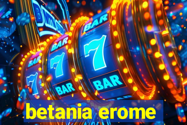 betania erome